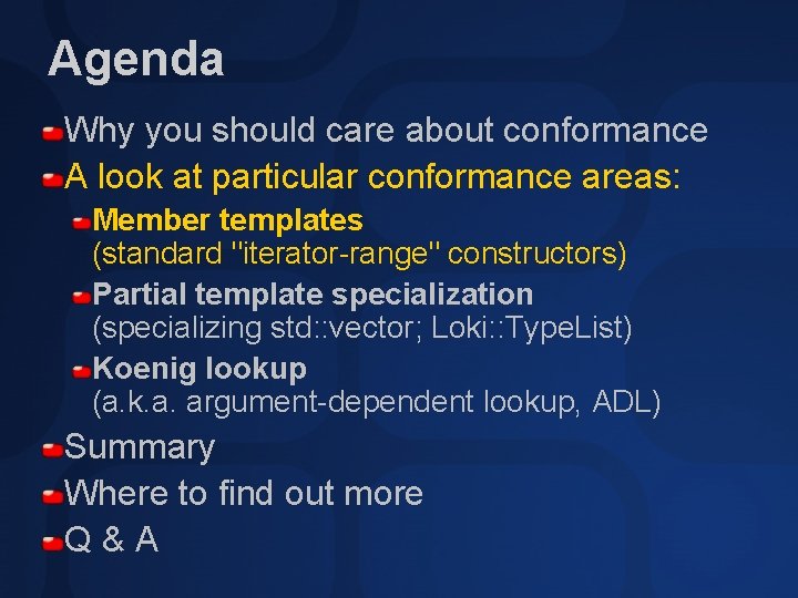 Agenda Why you should care about conformance A look at particular conformance areas: Member