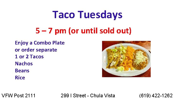 Taco Tuesdays 5 – 7 pm (or until sold out) Enjoy a Combo Plate