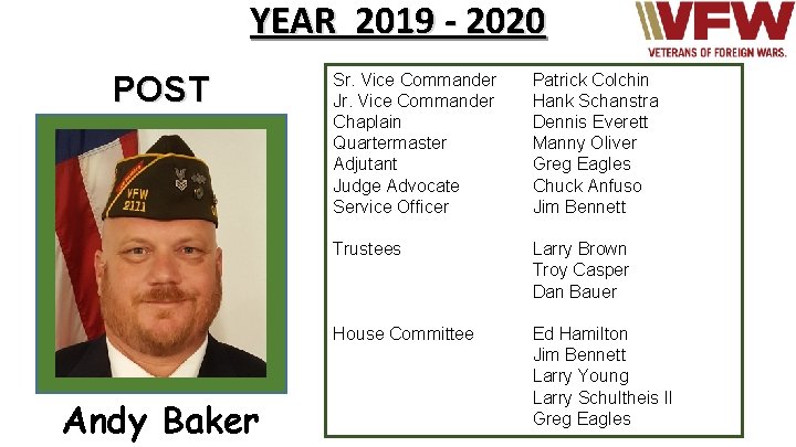 YEAR 2019 - 2020 POST COMMANDER Andy Baker Sr. Vice Commander Jr. Vice Commander