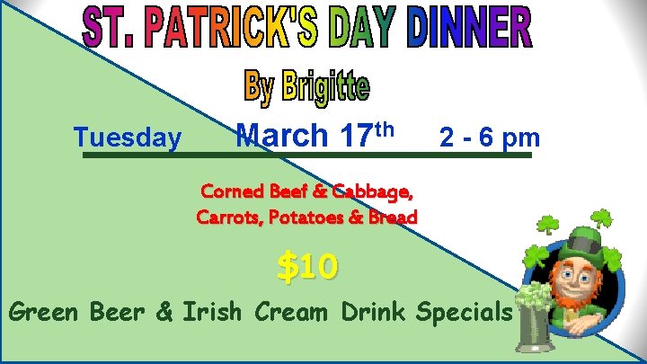 Tuesday March 17 th 2 - 6 pm Corned Beef & Cabbage, Carrots, Potatoes