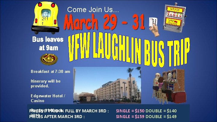 Come Join Us… 211 1 Breakfast at 7: 30 am Itinerary will be provided.