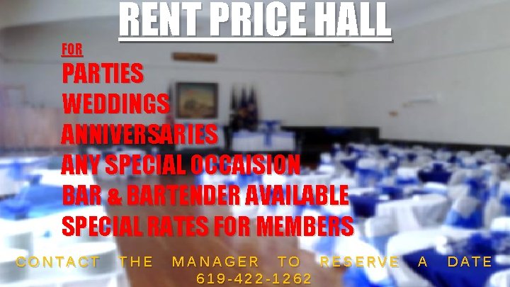 FOR RENT PRICE HALL PARTIES WEDDINGS ANNIVERSARIES ANY SPECIAL OCCAISION BAR & BARTENDER AVAILABLE