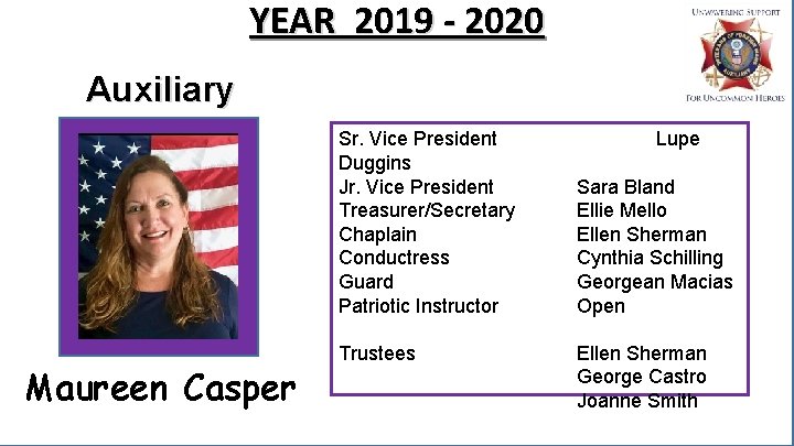YEAR 2019 - 2020 Auxiliary President Maureen Casper Sr. Vice President Duggins Jr. Vice