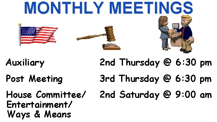MONTHLY MEETINGS Auxiliary 2 nd Thursday @ 6: 30 pm Post Meeting 3 rd