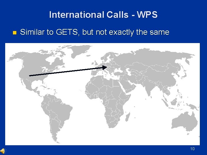 International Calls - WPS n Similar to GETS, but not exactly the same 10