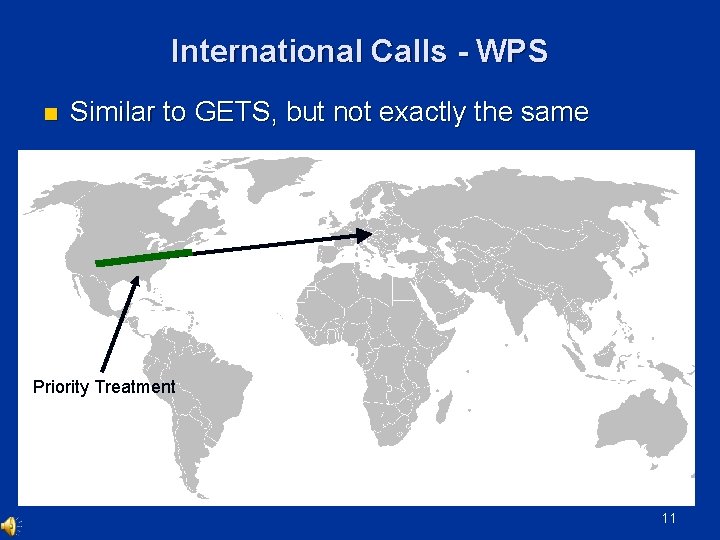 International Calls - WPS n Similar to GETS, but not exactly the same Priority