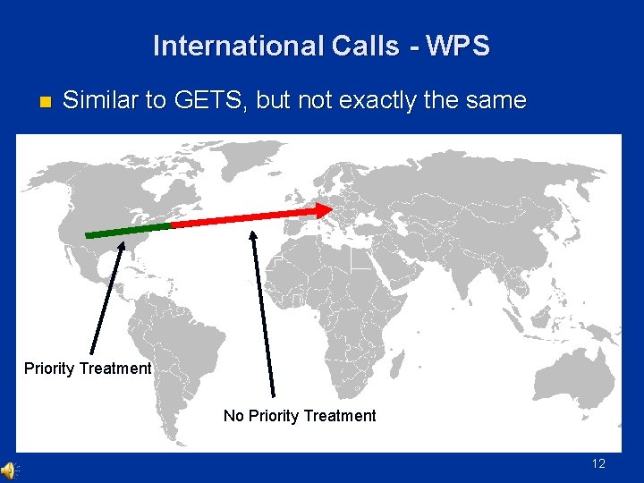 International Calls - WPS n Similar to GETS, but not exactly the same Priority