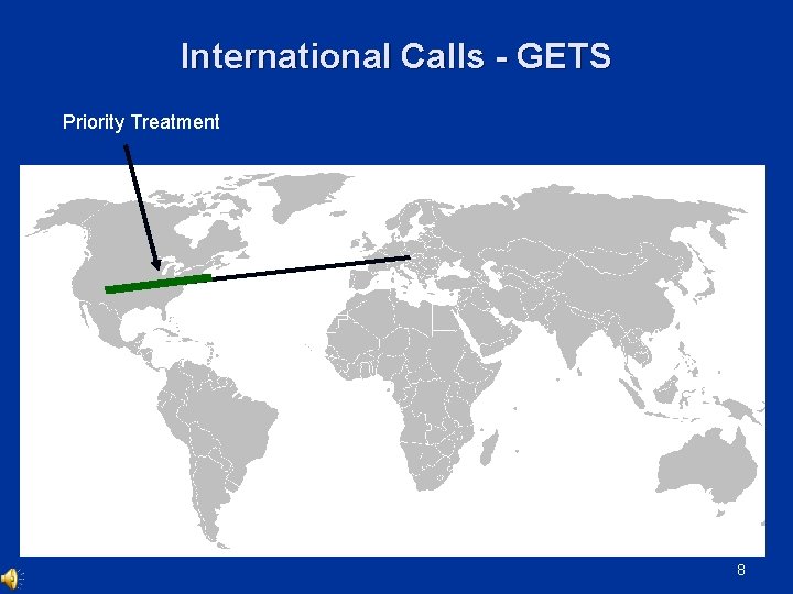 International Calls - GETS Priority Treatment 8 