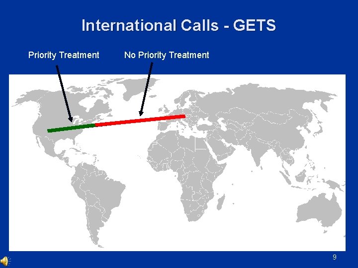 International Calls - GETS Priority Treatment No Priority Treatment 9 