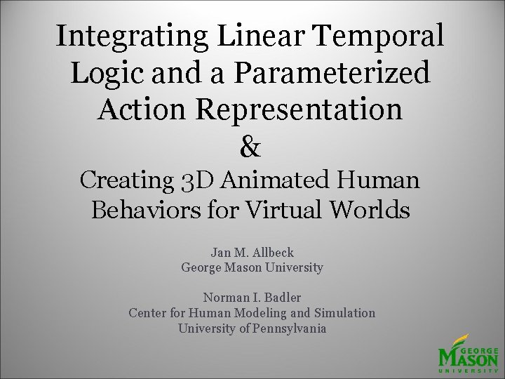 Integrating Linear Temporal Logic and a Parameterized Action Representation & Creating 3 D Animated