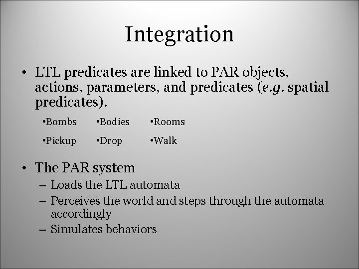 Integration • LTL predicates are linked to PAR objects, actions, parameters, and predicates (e.