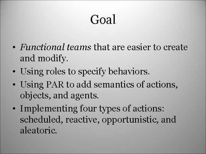 Goal • Functional teams that are easier to create and modify. • Using roles