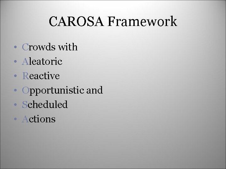 CAROSA Framework • • • Crowds with Aleatoric Reactive Opportunistic and Scheduled Actions 