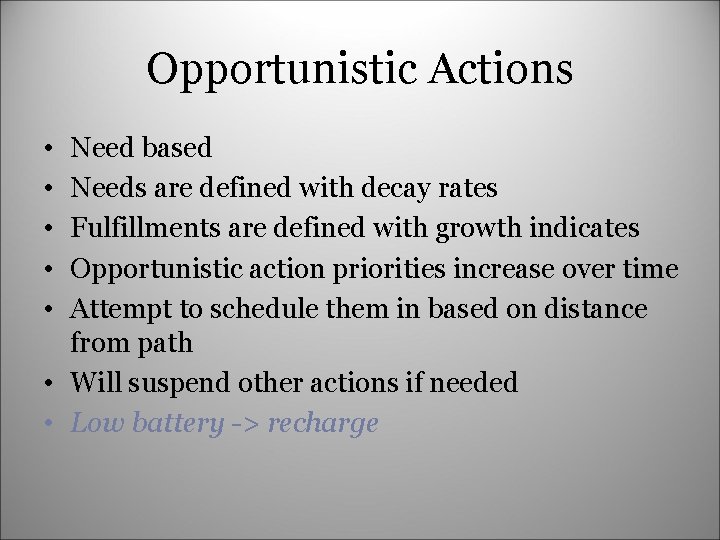 Opportunistic Actions • • • Need based Needs are defined with decay rates Fulfillments