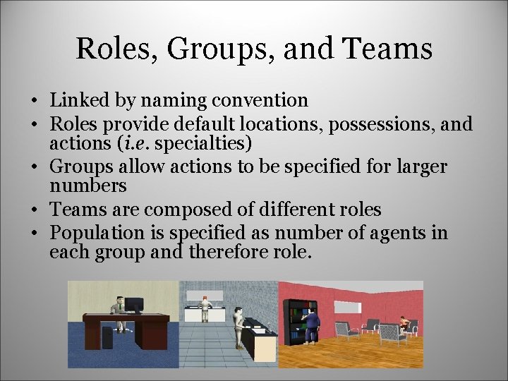 Roles, Groups, and Teams • Linked by naming convention • Roles provide default locations,