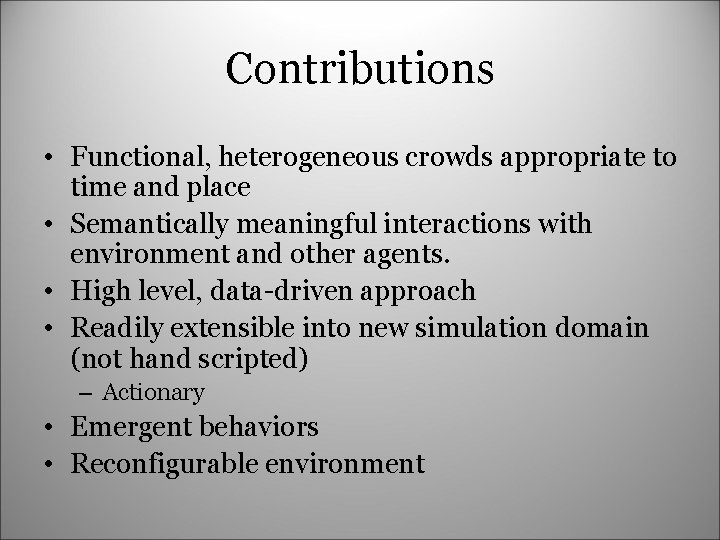 Contributions • Functional, heterogeneous crowds appropriate to time and place • Semantically meaningful interactions