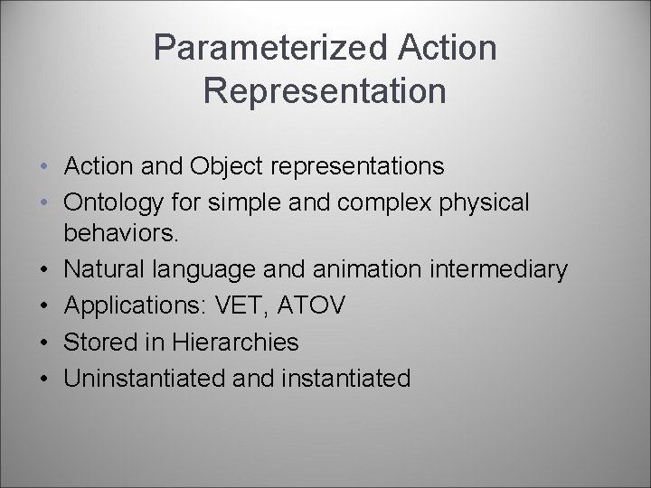 Parameterized Action Representation • Action and Object representations • Ontology for simple and complex