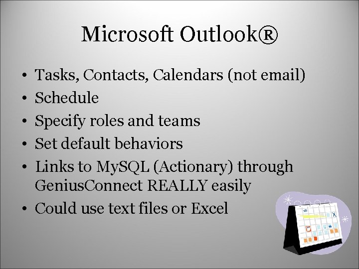 Microsoft Outlook® • • • Tasks, Contacts, Calendars (not email) Schedule Specify roles and