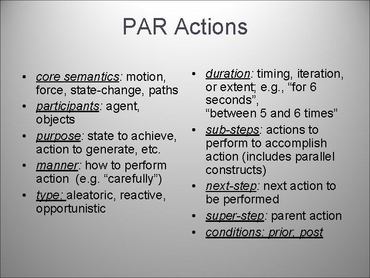 PAR Actions • core semantics: motion, force, state-change, paths • participants: agent, objects •