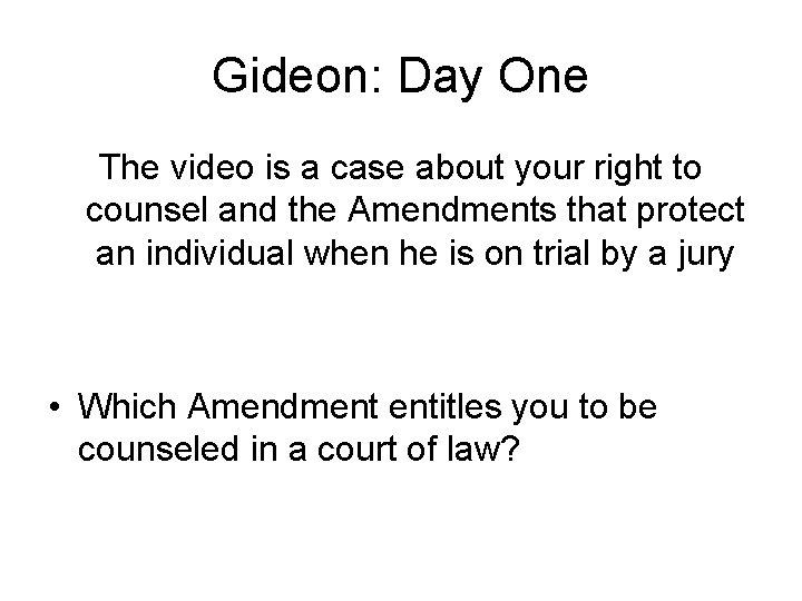 Gideon: Day One The video is a case about your right to counsel and