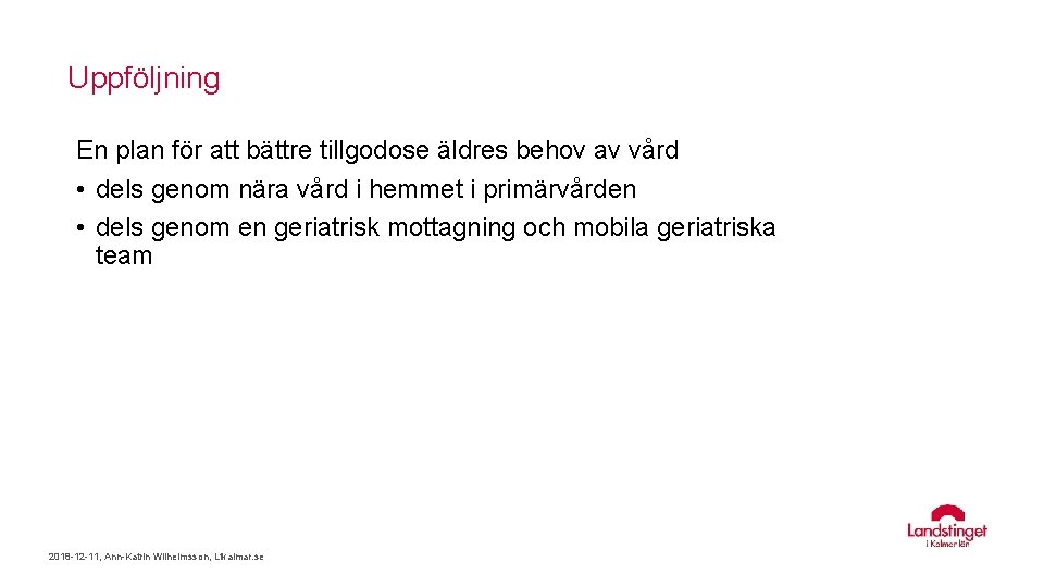 Uppföljning En plan för att bättre tillgodose äldres behov av vård • dels genom