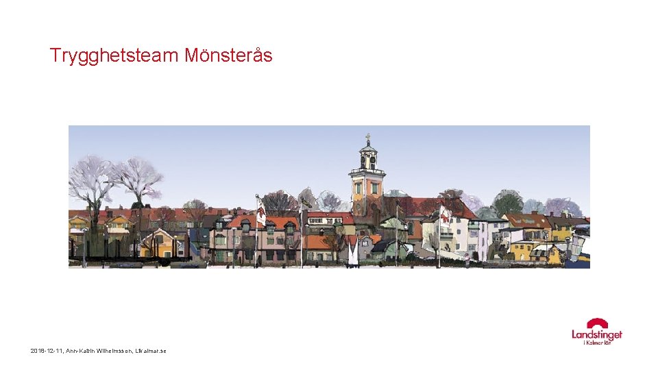 Trygghetsteam Mönsterås 2018 -12 -11, Ann-Katrin Wilhelmsson, Ltkalmar. se Trygghetsteam Mönsterås 2018 -12 -11, Ann-Katrin Wilhelmsson, Ltkalmar. se