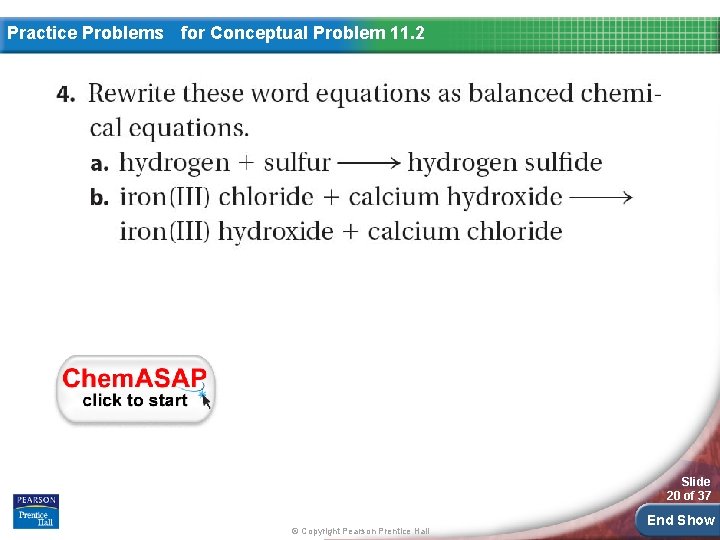 Practice Problems for Conceptual Problem 11. 2 Slide 20 of 37 © Copyright Pearson Practice Problems for Conceptual Problem 11. 2 Slide 20 of 37 © Copyright Pearson