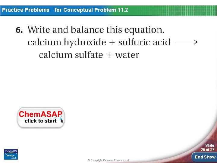 Practice Problems for Conceptual Problem 11. 2 Slide 25 of 37 © Copyright Pearson Practice Problems for Conceptual Problem 11. 2 Slide 25 of 37 © Copyright Pearson