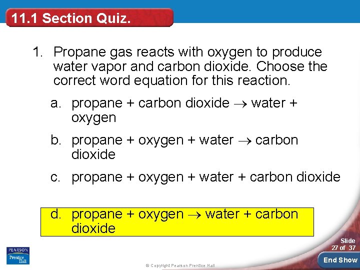 11. 1 Section Quiz. 1. Propane gas reacts with oxygen to produce water vapor 11. 1 Section Quiz. 1. Propane gas reacts with oxygen to produce water vapor