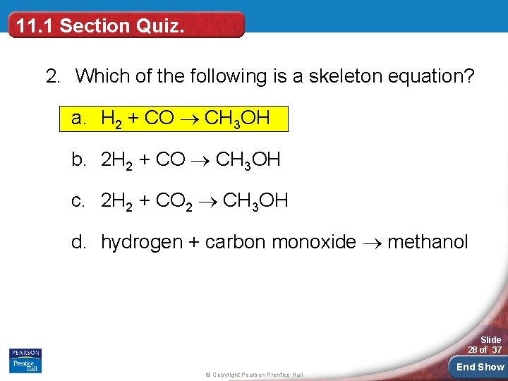 11. 1 Section Quiz. 2. Which of the following is a skeleton equation? a. 11. 1 Section Quiz. 2. Which of the following is a skeleton equation? a.