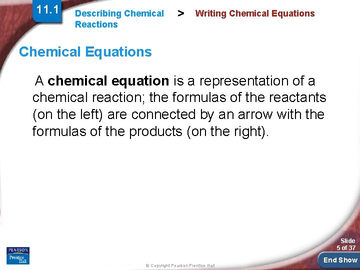 11. 1 Describing Chemical Reactions > Writing Chemical Equations A chemical equation is a 11. 1 Describing Chemical Reactions > Writing Chemical Equations A chemical equation is a