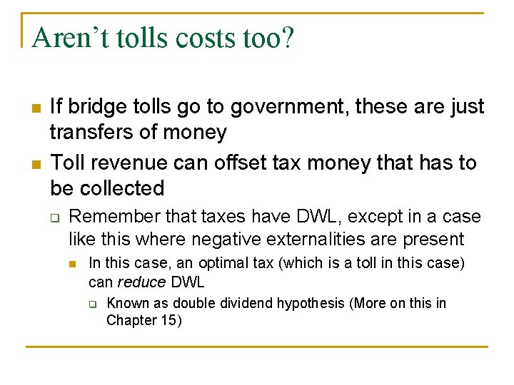 Aren’t tolls costs too? n n If bridge tolls go to government, these are