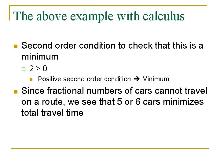 The above example with calculus n Second order condition to check that this is