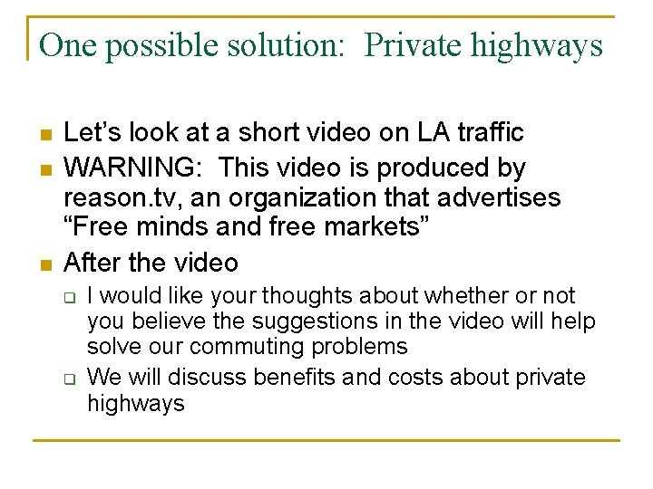 One possible solution: Private highways n n n Let’s look at a short video