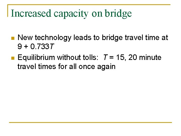 Increased capacity on bridge n n New technology leads to bridge travel time at