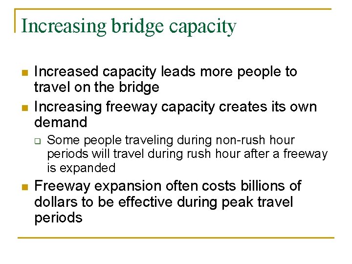 Increasing bridge capacity n n Increased capacity leads more people to travel on the