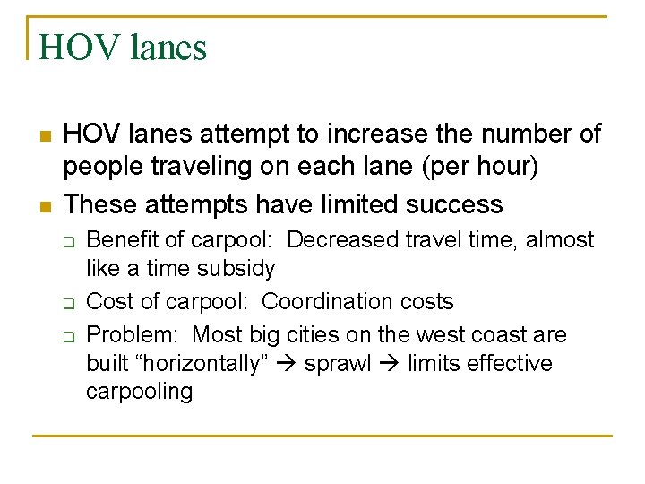 HOV lanes n n HOV lanes attempt to increase the number of people traveling