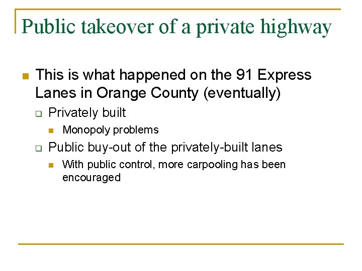 Public takeover of a private highway n This is what happened on the 91