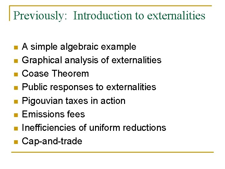 Previously: Introduction to externalities n n n n A simple algebraic example Graphical analysis