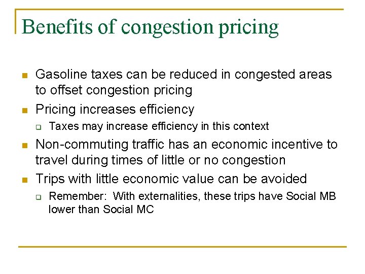 Benefits of congestion pricing n n Gasoline taxes can be reduced in congested areas