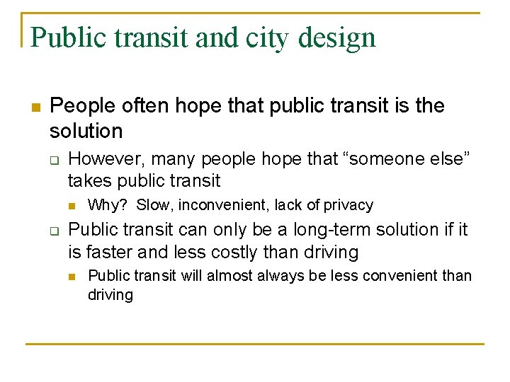 Public transit and city design n People often hope that public transit is the