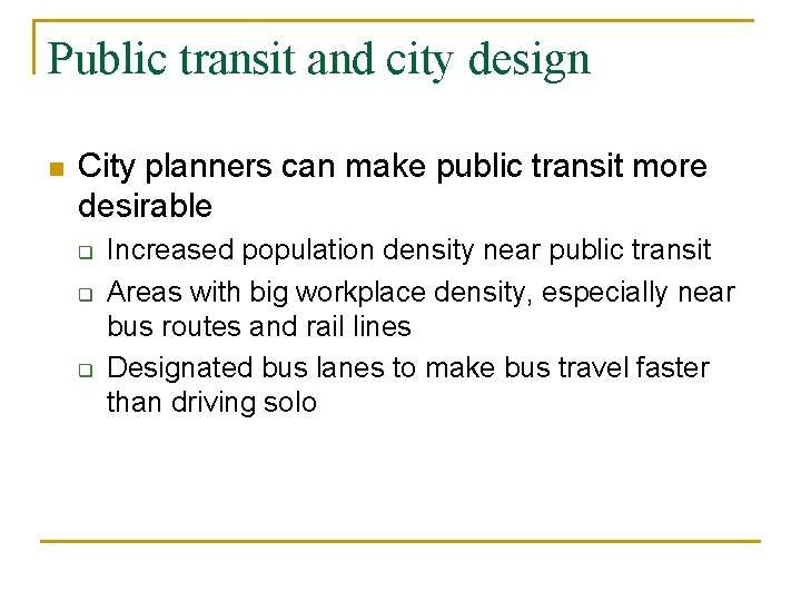 Public transit and city design n City planners can make public transit more desirable