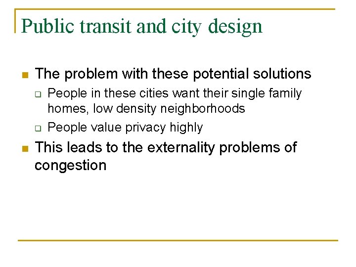Public transit and city design n The problem with these potential solutions q q