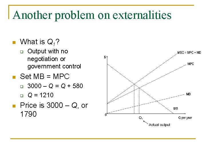 Another problem on externalities n What is Q 1? q n Set MB =