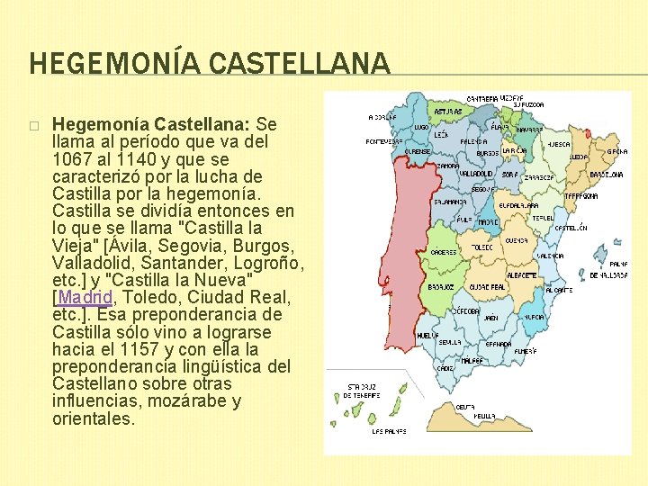 HEGEMONÍA CASTELLANA � Hegemonía Castellana: Se llama al período que va del 1067 al