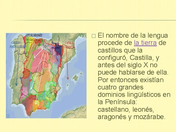 � El nombre de la lengua procede de la tierra de castillos que la