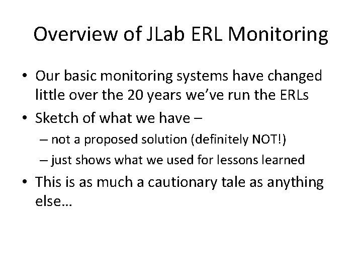 Overview of JLab ERL Monitoring • Our basic monitoring systems have changed little over