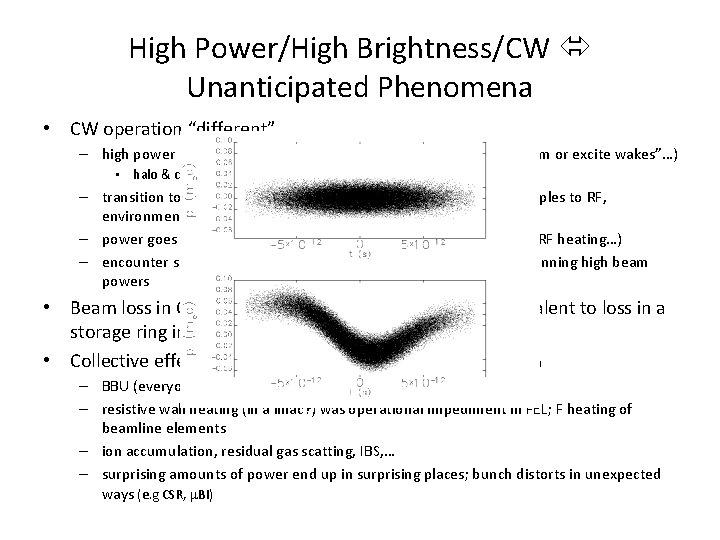 High Power/High Brightness/CW Unanticipated Phenomena • CW operation “different” – high power beam ⇒