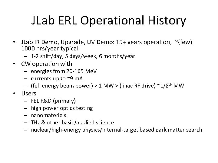 JLab ERL Operational History • JLab IR Demo, Upgrade, UV Demo: 15+ years operation,
