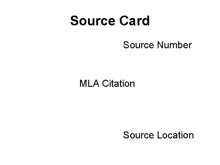 Source Card Source Number MLA Citation Source Location 